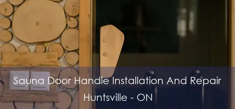  Sauna Door Handle Installation And Repair Huntsville - ON
